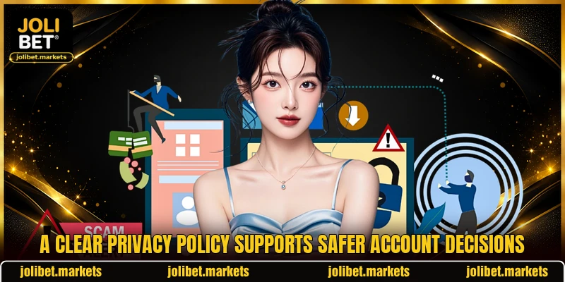A clear privacy policy supports safer account decisions