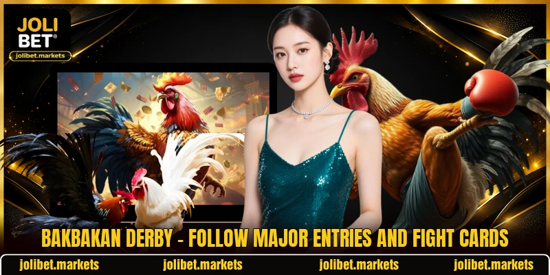 Bakbakan Derby - Follow Major Entries And Fight Cards