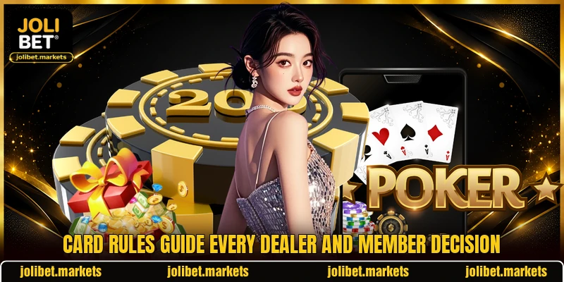 Card rules guide every dealer and member decision Card rules guide every dealer and member decision