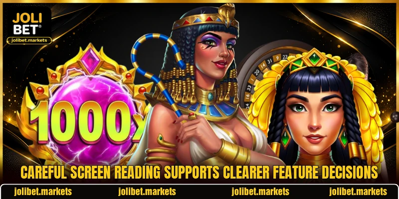 Careful screen reading supports clearer feature decisions