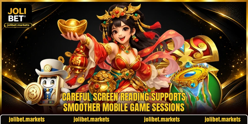 Careful screen reading supports smoother mobile game sessions Careful screen reading supports smoother mobile game sessions
