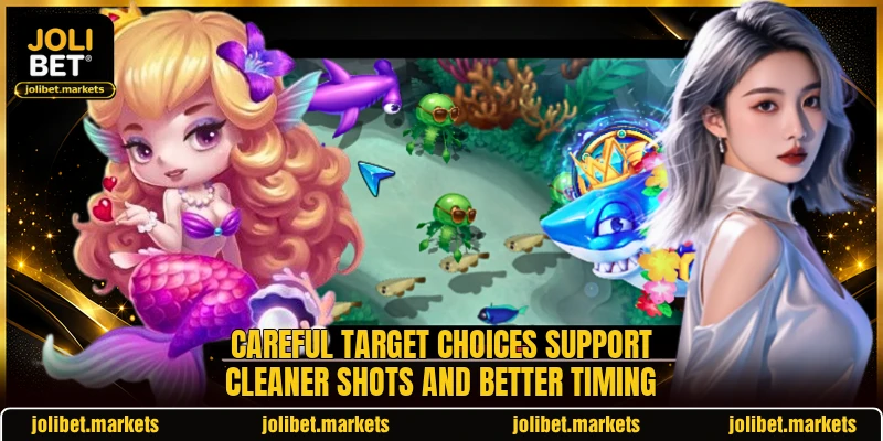 Careful target choices support cleaner shots and better timing