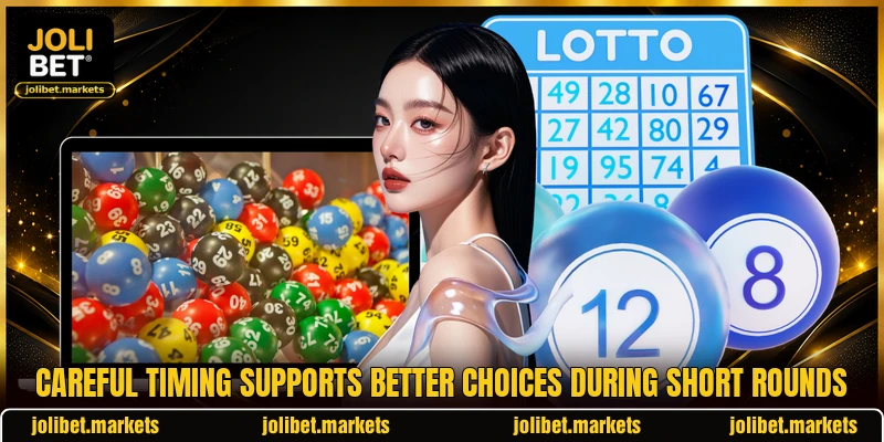 Careful timing supports better choices during short rounds Careful timing supports better choices during short rounds