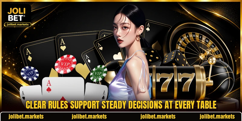 Clear rules support steady decisions at every table