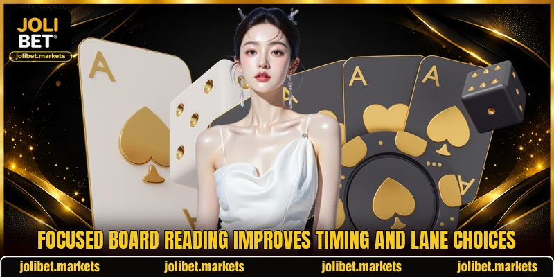 Focused board reading improves timing and lane choices