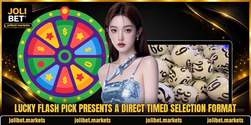 Lucky Flash Pick presents a direct timed selection format Lucky Flash Pick presents a direct timed selection format
