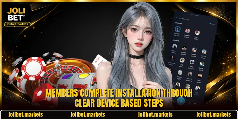 Members complete installation through clear device based steps