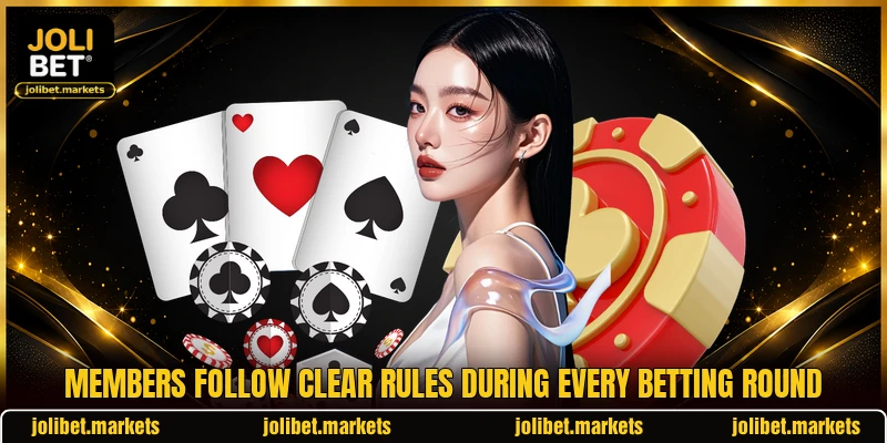 Members follow clear rules during every betting round
