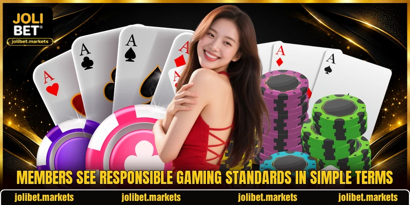 Members see responsible gaming standards in simple terms Members see responsible gaming standards in simple terms
