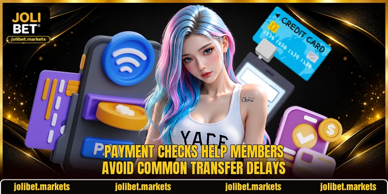 Payment checks help members avoid common transfer delays Payment checks help members avoid common transfer delays