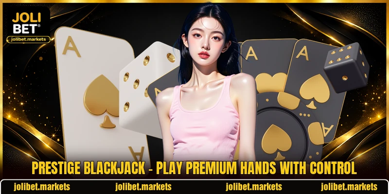 Prestige Blackjack - Play Premium Hands With Control