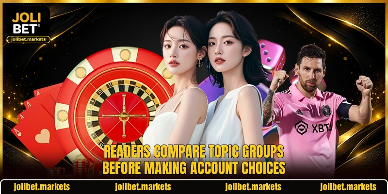 Readers compare topic groups before making account choices Readers compare topic groups before making account choices