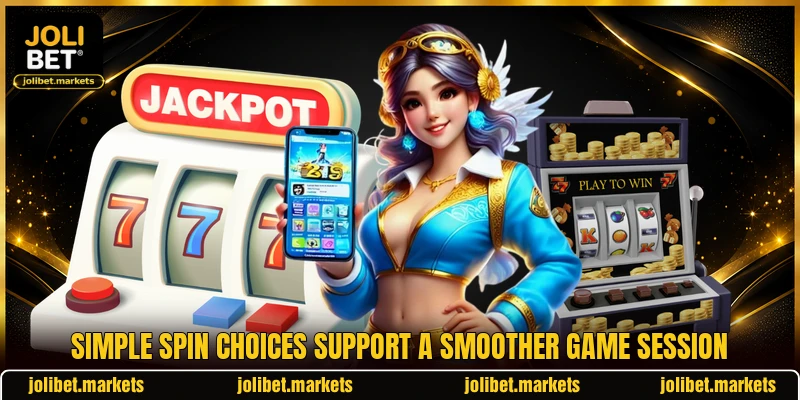 Simple spin choices support a smoother game session