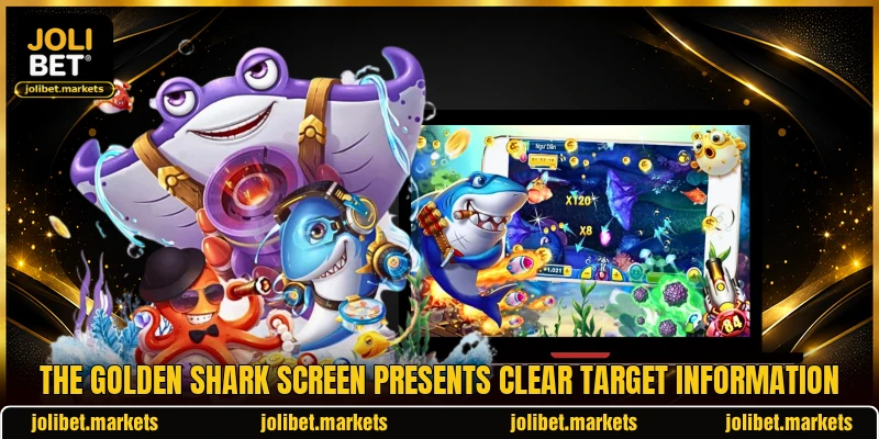 The Golden Shark screen presents clear target information The Golden Shark screen presents clear target information